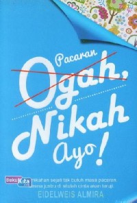 Pacaran Ogah, Nikah Ayo